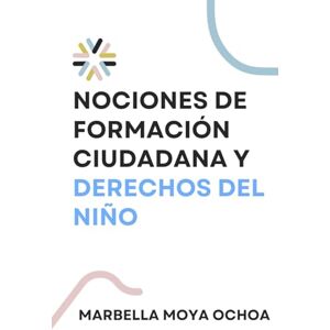 MOYA OCHOA, MARBELLA YENIREE Nociones de Formación Ciudadana para los Derechos del Niño (CIENCIAS POLÍTICAS) MOYA OCHOA, MARBELLA YENIREE Nociones de Formación Ciudadana para los Derechos del Niño (CIENCIAS POLÍTICAS)