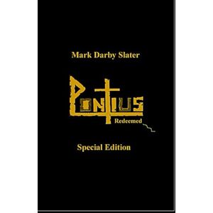 Slater, Mr Mark Darby Pontius Redeemed: Special 3rd Edition Slater, Mr Mark Darby Pontius Redeemed: Special 3rd Edition