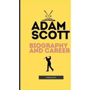 ADAM SCOTT: Biography and career ADAM SCOTT: Biography and career