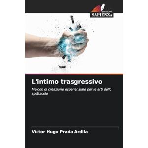 Hugo Boss L'intimo trasgressivo: Metodo di creazione esperienziale per le arti dello spettacolo Hugo Boss L'intimo trasgressivo: Metodo di creazione esperienziale per le arti dello spettacolo