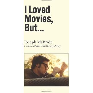 McBride, Joseph I Loved Movies, But... McBride, Joseph I Loved Movies, But...