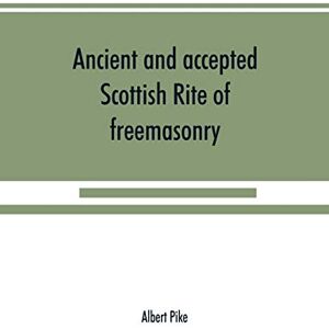 Pike, Albert Ancient and accepted Scottish Rite of freemasonry Pike, Albert Ancient and accepted Scottish Rite of freemasonry