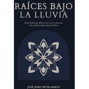 Ortiz Marco, José Jaime Raíces Bajo la Lluvia: Cuentos, rituales y caminos para sanar los vínculos Ortiz Marco, José Jaime Raíces Bajo la Lluvia: Cuentos, rituales y caminos para sanar los vínculos
