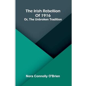 Connolly O'Brien, Nora Life Without and Life Within or, Reviews, Narratives, Essays, and Poems. (Edition1): Or, The Unbroken Tradition Connolly O'Brien, Nora Life Without and Life Within or, Reviews, Narratives, Essays, and Poems. (Edition1): Or, The Unbroken Tradition