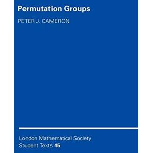 Cameron LMSST: 45 Permutation Groups (London Mathematical Society Student Texts, Series Number 45) Cameron LMSST: 45 Permutation Groups (London Mathematical Society Student Texts, Series Number 45)