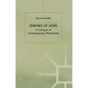 Tallis, R. Enemies of Hope: A Critique of Contemporary Pessimism Tallis, R. Enemies of Hope: A Critique of Contemporary Pessimism