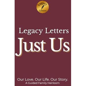 Newbold, Ricardo A. Legacy Letters: JUST US: Our Love. Our Life. Our Story. (Legacy Letters Series) Newbold, Ricardo A. Legacy Letters: JUST US: Our Love. Our Life. Our Story. (Legacy Letters Series)