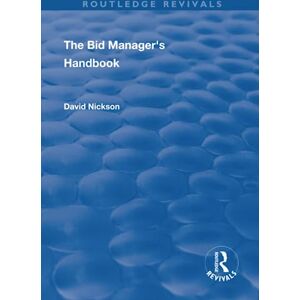 Nickson, David The Bid Manager's Handbook (Routledge Revivals) Nickson, David The Bid Manager's Handbook (Routledge Revivals)