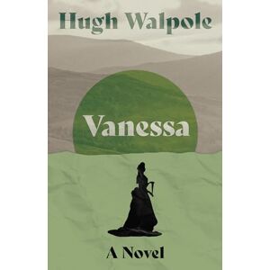 Walpole, Hugh Vanessa: A Novel: 4 (Herries Chronicle) Walpole, Hugh Vanessa: A Novel: 4 (Herries Chronicle)