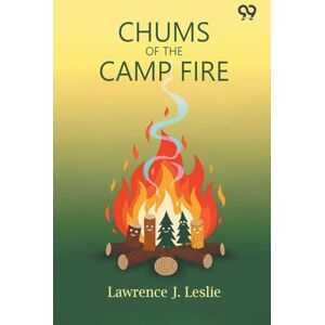 Leslie, Lawrence J. Chums Of The Camp Fire Leslie, Lawrence J. Chums Of The Camp Fire