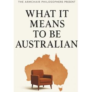 Rowan, Mick M. What It Means to Be Australian™ (The Coffee Table Wisdom™ Series) Rowan, Mick M. What It Means to Be Australian™ (The Coffee Table Wisdom™ Series)