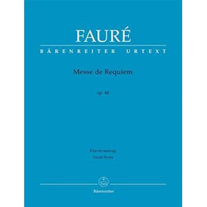 Gabriel Fauré Requiem Op.48 full orchestral version 1900 (Vocal Score) Gabriel Fauré Requiem Op.48 full orchestral version 1900 (Vocal Score)
