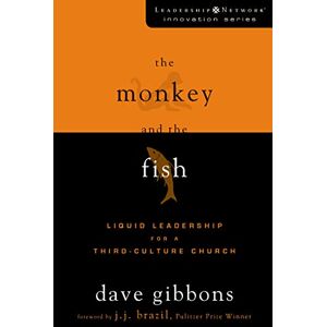 Gibbons, Dave Monkey and the Fish: Liquid Leadership for a Third-Culture Church (Leadership Network Innovation Series) Gibbons, Dave Monkey and the Fish: Liquid Leadership for a Third-Culture Church (Leadership Network Innovation Series)