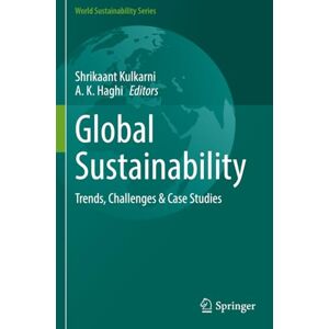 Global Sustainability: Trends, Challenges & Case Studies (World Sustainability Series) Global Sustainability: Trends, Challenges & Case Studies (World Sustainability Series)