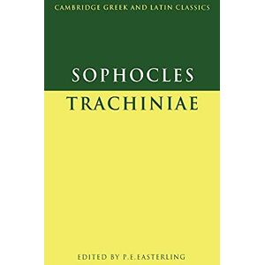 Sophocles/Easterling Sophocles: Trachiniae (Cambridge Greek and Latin Classics) Sophocles/Easterling Sophocles: Trachiniae (Cambridge Greek and Latin Classics)