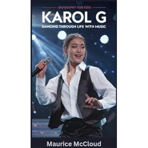 McCloud, Maurice KAROL G: Dancing Through Life with Music- Biography for kids McCloud, Maurice KAROL G: Dancing Through Life with Music- Biography for kids