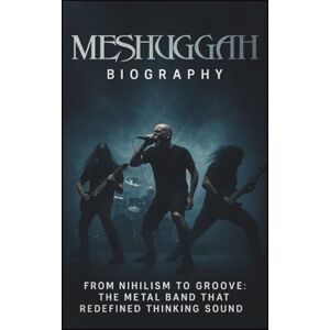 SHOI, RAHAMAT Meshuggah Biography: From Nihilism to Groove The Metal Band That Redefined Thinking Sound SHOI, RAHAMAT Meshuggah Biography: From Nihilism to Groove The Metal Band That Redefined Thinking Sound