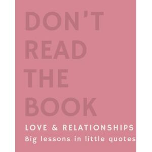 Bosch Don’t Read the Book: Love & Relationships: Minimalist Quote Book with 50 Empowering Reminders to Let Go, Set Boundaries & Stop Settling for Almost-Love Bosch Don’t Read the Book: Love & Relationships: Minimalist Quote Book with 50 Empowering Reminders to Let Go, Set Boundaries & Stop Settling for Almost-Love