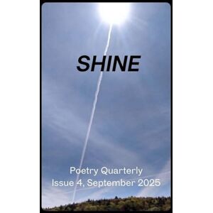 Terrell, Samantha SHINE: Issue 4, September 2025 (SHINE Poetry) Terrell, Samantha SHINE: Issue 4, September 2025 (SHINE Poetry)