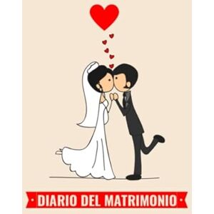 Matrimonio, Diario Diario del Matrimonio Wedding Planner in italiano, agenda della sposa con le cose da fare e il diario settimana per settimana. 100 pagine 20,32 x 25: Agenda delle Nozze Matrimonio, Diario Diario del Matrimonio Wedding Planner in italiano, agenda della sposa con le cose da fare e il diario settimana per settimana. 100 pagine 20,32 x 25: Agenda delle Nozze