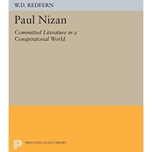 Redfern, W. Paul Nizan: Committed Literature in a Conspiratorial World (Princeton Legacy Library): 1639 Redfern, W. Paul Nizan: Committed Literature in a Conspiratorial World (Princeton Legacy Library): 1639