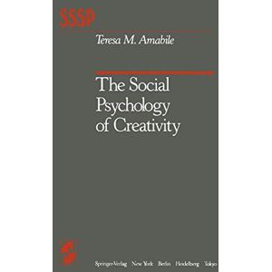 Amabile, Teresa M. The Social Psychology of Creativity (Springer Series in Social Psychology) Amabile, Teresa M. The Social Psychology of Creativity (Springer Series in Social Psychology)