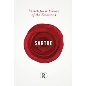 Sartre, Jean-Paul Sketch for a Theory of the Emotions (Routledge Great Minds) Sartre, Jean-Paul Sketch for a Theory of the Emotions (Routledge Great Minds)