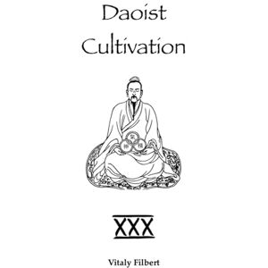 Filbert, Vitaly Daoist Cultivation, Book 30: The Ladder to Heaven: Daoist Inner Alchemy Teachings of Liu Yiming Filbert, Vitaly Daoist Cultivation, Book 30: The Ladder to Heaven: Daoist Inner Alchemy Teachings of Liu Yiming