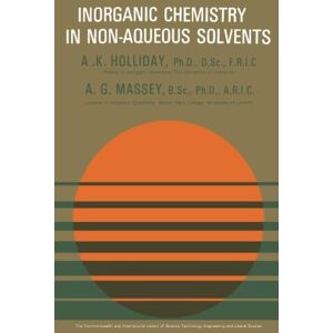 Holliday, A. K. Non-Aqueous Solvents in Inorganic Chemistry: The Commonwealth and International Library: Chemistry Division Holliday, A. K. Non-Aqueous Solvents in Inorganic Chemistry: The Commonwealth and International Library: Chemistry Division