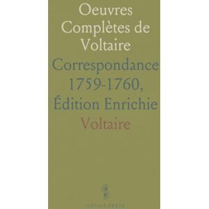 Voltaire, Voltaire Oeuvres Complètes de Voltaire: Correspondance 1759-1760, Édition Enrichie Voltaire, Voltaire Oeuvres Complètes de Voltaire: Correspondance 1759-1760, Édition Enrichie