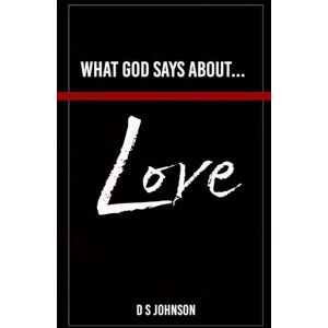 Johnson, D S What God Says About... Love Johnson, D S What God Says About... Love