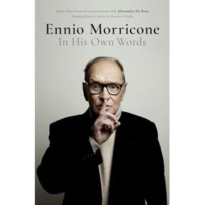 Ennio Morricone: In His Own Words Ennio Morricone: In His Own Words