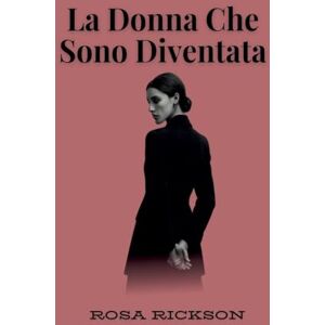 Rickson, Rosa La Donna Che Sono Diventata Rickson, Rosa La Donna Che Sono Diventata
