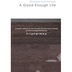 Mac Íomhair, Giovanni A Good Enough Life: The Childhood Years Mac Íomhair, Giovanni A Good Enough Life: The Childhood Years