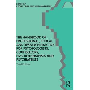 The Handbook of Professional Ethical and Research Practice for Psychologists, Counsellors, Psychotherapists and Psychiatrists The Handbook of Professional Ethical and Research Practice for Psychologists, Counsellors, Psychotherapists and Psychiatrists