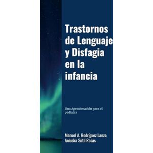 Rodriguez Trastornos del Lenguaje y Disfagia en la Infancia: una aproximación para el pediatra Rodriguez Trastornos del Lenguaje y Disfagia en la Infancia: una aproximación para el pediatra