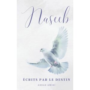 Amiri, Abbas Naseeb Écrits Par Le Destin: 150+ poèmes d’amour arabes Cadeau idéal pour un être cher, une âme sœur ou pour soi-même: 150+ poèmes d'amour arabes ... un être cher, une âme soeur ou pour soi-même Amiri, Abbas Naseeb Écrits Par Le Destin: 150+ poèmes d’amour arabes Cadeau idéal pour un être cher, une âme sœur ou pour soi-même: 150+ poèmes d'amour arabes ... un être cher, une âme soeur ou pour soi-même
