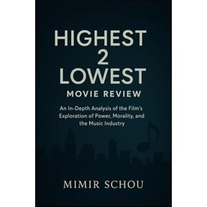 Schou, Mimir Highest 2 Lowest Movie Review: An In-Depth Analysis of the Film's Exploration of Power, Morality, and the Music Industry Schou, Mimir Highest 2 Lowest Movie Review: An In-Depth Analysis of the Film's Exploration of Power, Morality, and the Music Industry