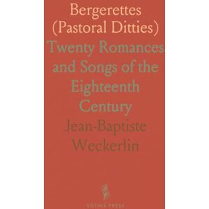 Jean-Baptiste, Weckerlin Bergerettes (Pastoral Ditties): Twenty Romances and Songs of the Eighteenth Century Jean-Baptiste, Weckerlin Bergerettes (Pastoral Ditties): Twenty Romances and Songs of the Eighteenth Century