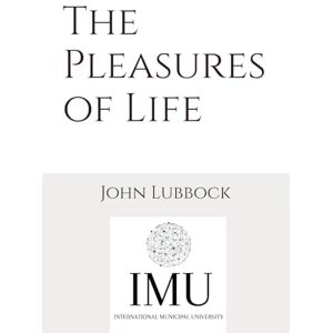Lubbock, Sir John The Pleasures of Life Lubbock, Sir John The Pleasures of Life