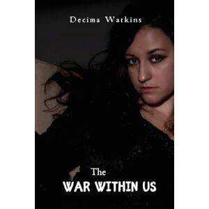 Watkins, Decima The War Within Us: The Soulbound Saga Book Four: 5 Watkins, Decima The War Within Us: The Soulbound Saga Book Four: 5