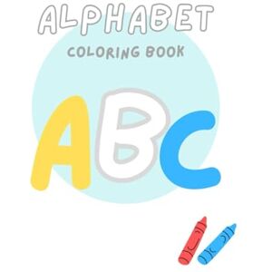P, Ms Ash ABC Coloring Fun: Alphabet Coloring Book for Kids Ages 3-5 Learn Letters A to Z with Cute and Simple Designs P, Ms Ash ABC Coloring Fun: Alphabet Coloring Book for Kids Ages 3-5 Learn Letters A to Z with Cute and Simple Designs