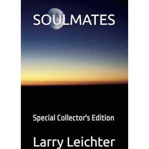 Leichter, Larry R SOULMATES: Special Collector's Edition Leichter, Larry R SOULMATES: Special Collector's Edition