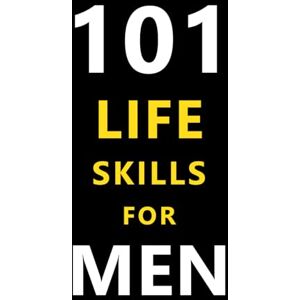 Wolf, Andrew 101 Life Skills For Men: The Modern Man’s Guide to Focus, Growth, Strength, and Success. Essential Habits, Mindsets, and Strategies to Win in Life Wolf, Andrew 101 Life Skills For Men: The Modern Man’s Guide to Focus, Growth, Strength, and Success. Essential Habits, Mindsets, and Strategies to Win in Life