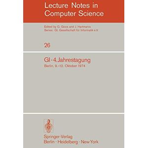 Gi 4. Jahrestagung: Berlin, 9.-12. Oktober 1974 (Lecture Notes in Computer Science) (German and English Edition): 26 Gi 4. Jahrestagung: Berlin, 9.-12. Oktober 1974 (Lecture Notes in Computer Science) (German and English Edition): 26