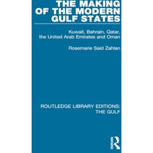 Zahlan, Rosemarie Said The Making of the Modern Gulf States: Kuwait, Bahrain, Qatar, the United Arab Emirates and Oman (Routledge Library Editions: The Gulf) Zahlan, Rosemarie Said The Making of the Modern Gulf States: Kuwait, Bahrain, Qatar, the United Arab Emirates and Oman (Routledge Library Editions: The Gulf)