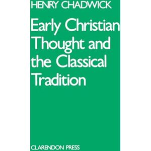 Chadwick, Henry Early Christian Thought and the Classical Tradition (Academic Paperback): Studies in Justin, Clement, and Origen Chadwick, Henry Early Christian Thought and the Classical Tradition (Academic Paperback): Studies in Justin, Clement, and Origen