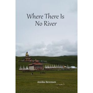 Stevenson, Annika Where There is No River Stevenson, Annika Where There is No River