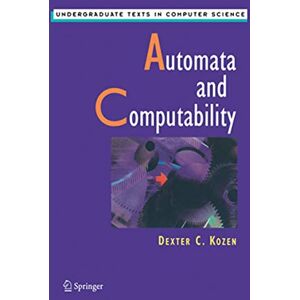 Kozen, Dexter C. Automata and Computability (Undergraduate Texts in Computer Science) Kozen, Dexter C. Automata and Computability (Undergraduate Texts in Computer Science)