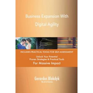 Gerardus Blokdyk - The Art of Service Business Expansion With Digital Agility Gerardus Blokdyk - The Art of Service Business Expansion With Digital Agility